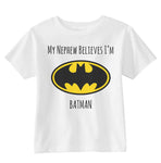 My Nephew Believes I'm Batman Toddler T-shirt Tee