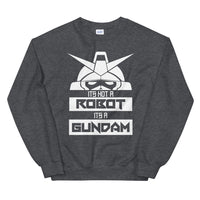 It's Not a Robot It's a Gundam W Unisex Sweatshirt