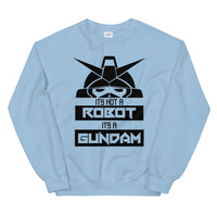 It's Not a Robot It's a Gundam B Unisex Sweatshirt