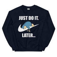 Just do it Later Snorlax Unisex Sweatshirt
