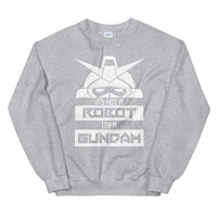 It's Not a Robot It's a Gundam W Unisex Sweatshirt