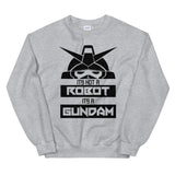 It's Not a Robot It's a Gundam B Unisex Sweatshirt