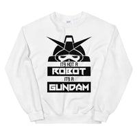 It's Not a Robot It's a Gundam B Unisex Sweatshirt